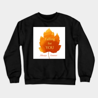 Falling for you Always Forever Love Words Quote in an Orange Fall Autumn Leaf Crewneck Sweatshirt